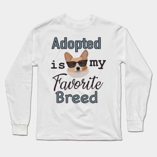 Adopted Is My Favorite Breed Long Sleeve T-Shirt